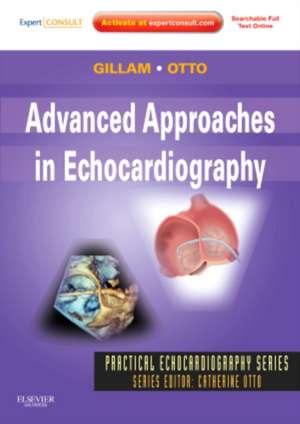 Advanced Approaches in Echocardiography: Expert Consult: Online and Print de Linda Gillam