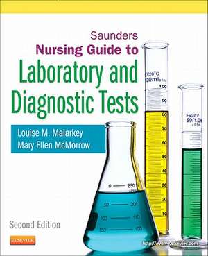 Saunders Nursing Guide to Laboratory and Diagnostic Tests de Louise M. Malarkey