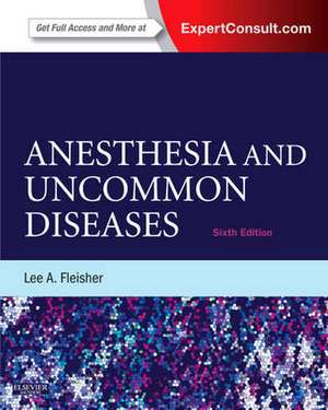 Anesthesia and Uncommon Diseases: Expert Consult - Online and Print de Lee A. Fleisher