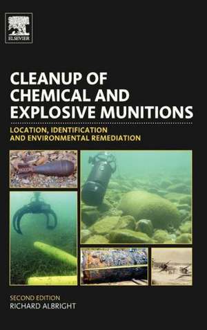 Cleanup of Chemical and Explosive Munitions: Location, Identification and Environmental Remediation de Richard Albright