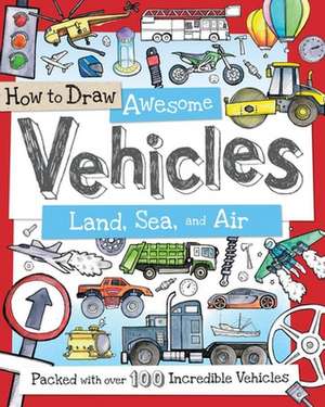 How to Draw Awesome Vehicles: Packed with Over 100 Incredible Vehicles de Fiona Gowen