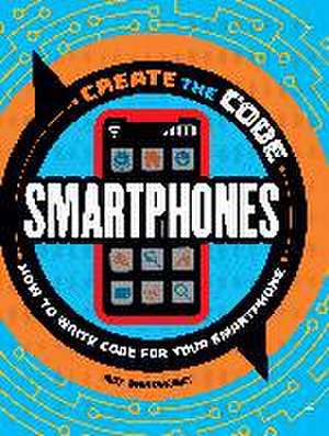 Create the Code: Smartphones de Max Wainewright