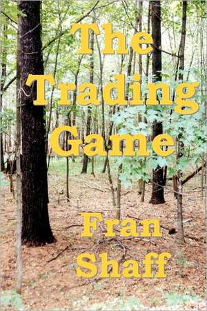 The Trading Game de Fran Shaff