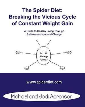 The Spider Diet: A Guide to Healthy Living Through Self-Assessment and Change de Michael L. Aaronson MD