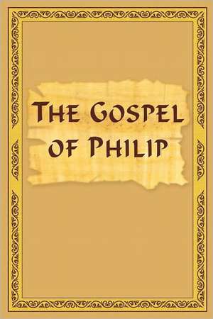 The Gospel of Philip: An Unconventional Guide to a Curious Destination de Vladimir Antonov