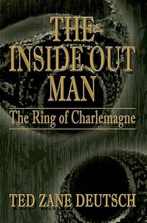 The Inside Out Man de Ted Zane Deutsch