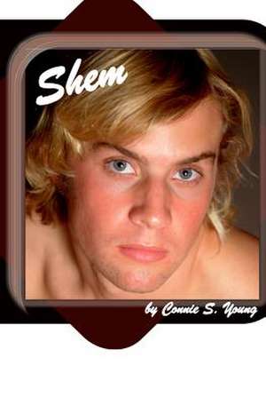 Shem: A Guide to Getting That Job & Keeping That Job de Connie S. Young