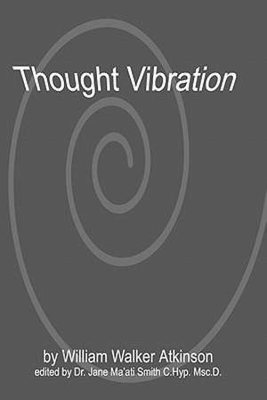 Thought Vibration de William Walker Atkinson