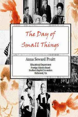 The Day of Small Things de Anna Seward Pruitt