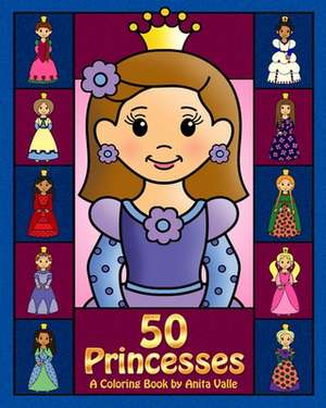 50 Princesses a Coloring Book de Anita Valle