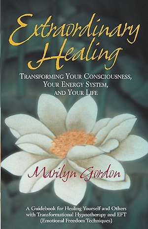 Extraordinary Healing de Marilyn Gordon