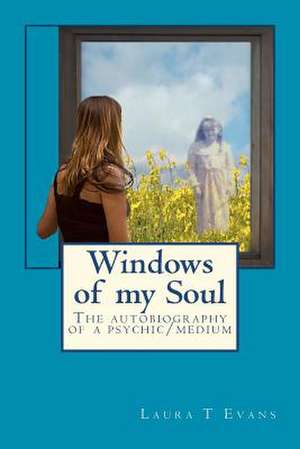 Windows of My Soul de Laura T. Evans