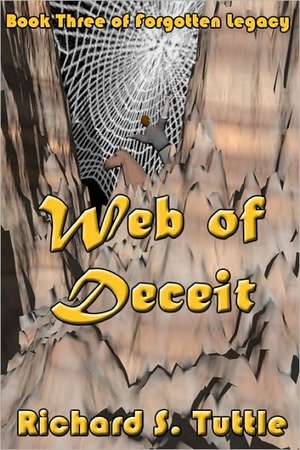 Web of Deceit: Forgotten Legacy, Book 3 de Richard S. Tuttle