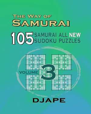 The Way of Samurai 3: 105 Samurai All New Sudoku Puzzles de Dj Ape