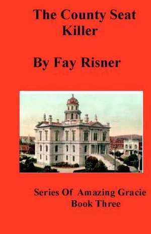 The County Seat Killer de Fay Risner