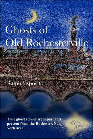 Ghosts of Old Rochesterville: A Memoir of a Jewish Kid Growing Up in Brooklyn de Ralph Esposito