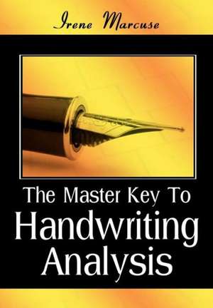 The Master Key to Handwriting Analysis de Irene Marcuse