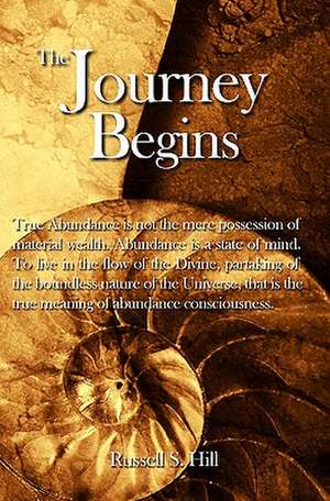 The Journey Begins: A Perscription for Spiritual and Financial Vitality de Russell S. Hill