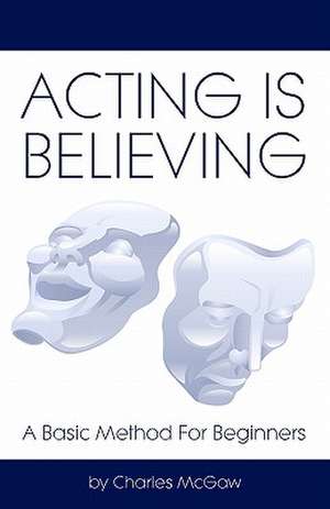 Acting Is Believing de Charles McGaw