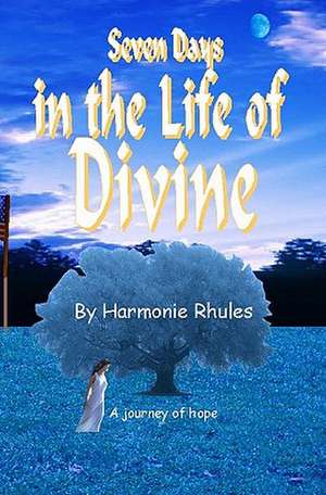 Seven Days in the Life of Divine: A James P. Dandy Elderhostel Mystery de Harmonie Rhules