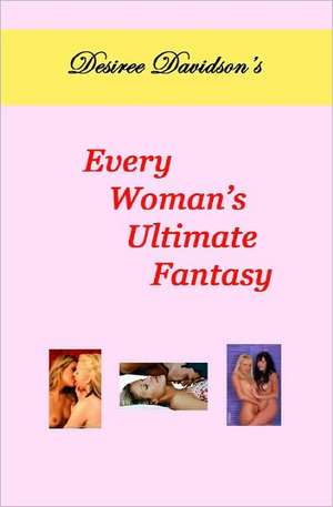 Desiree Davidson's Every Woman's Ultimate Fantasy: Companion to Little Bear's Piano Goals de Desiree Davidson