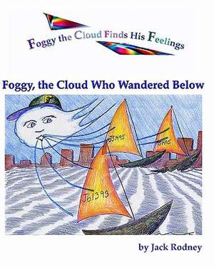 Foggy, the Cloud Who Wandered Below de Jack Rodney