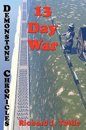 13 Day War: Volume Six of Demonstone Chronicles de Richard S. Tuttle