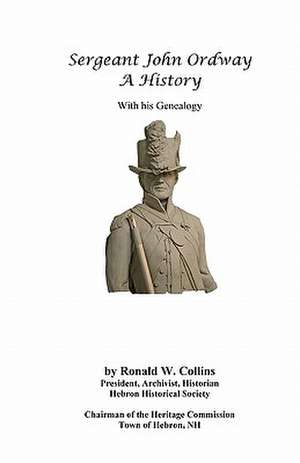 Sergeant John Ordway - A History with His Genealogy de Ronald W. Collins