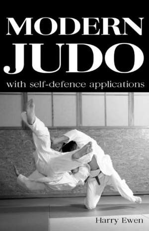 Modern Judo: With Self-Defence Applications de Harry Ewen