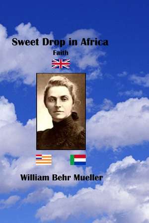 Sweet Drop in Africa: Faith de Mueller, William Behr