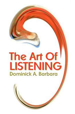 The Art of Listening de Dominick A. Barbara