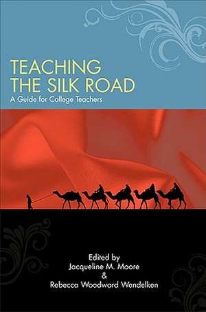 Teaching the Silk Road de Jacqueline M. Moore