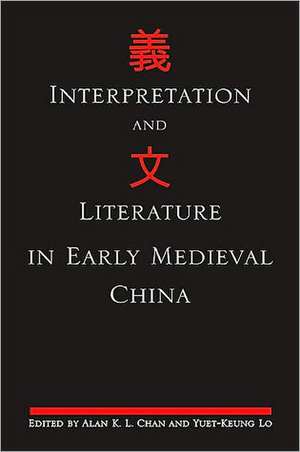 Interpretation and Literature in Early Medieval China