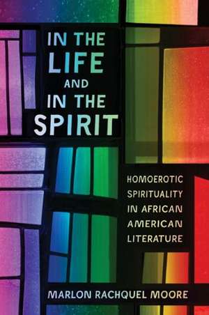 In the Life and in the Spirit de Marlon Rachquel Moore