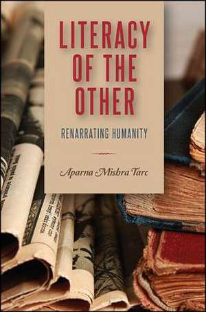 Literacy of the Other de Aparna Mishra Tarc