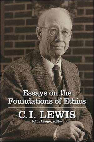 Essays on the Foundations of Ethics de C I Lewis