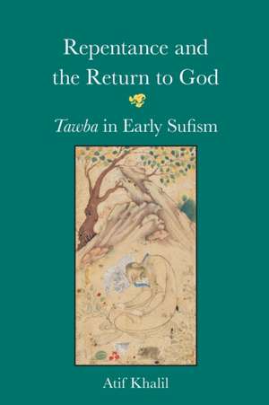 Repentance and the Return to God: Tawba in Early Sufism