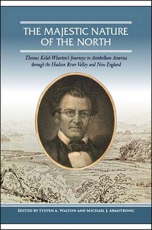 The Majestic Nature of the North: Thomas Kelah Wharton's Journeys in Antebellum America Through the Hudson River Valley and New England