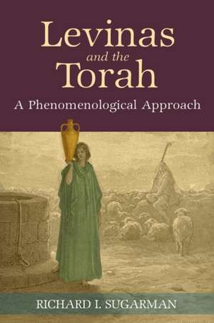 Levinas and the Torah de Richard I. Sugarman