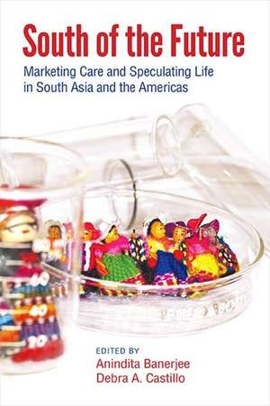 South of the Future: Marketing Care and Speculating Life in South Asia and the Americas