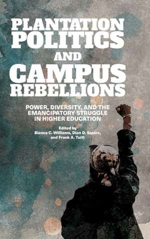 Plantation Politics and Campus Rebellions: Power, Diversity, and the Emancipatory Struggle in Higher Education