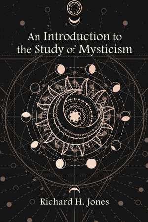 An Introduction to the Study of Mysticism de Richard H. Jones