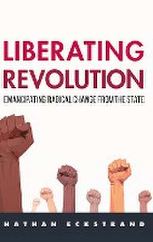 Liberating Revolution de Nathan Eckstrand