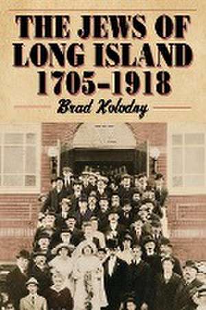 The Jews of Long Island de Brad Kolodny