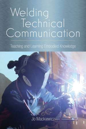 Welding Technical Communication de Jo Mackiewicz