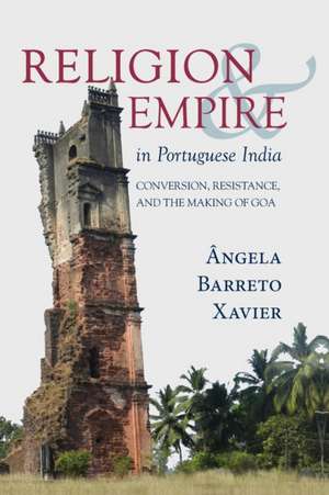 Religion and Empire in Portuguese India de Ângela Barreto Xavier