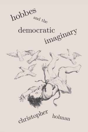 Hobbes and the Democratic Imaginary de Christopher Holman