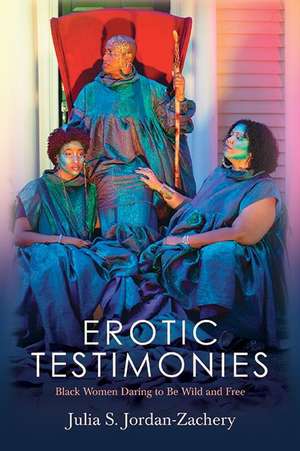Erotic Testimonies de Julia S. Jordan-Zachery