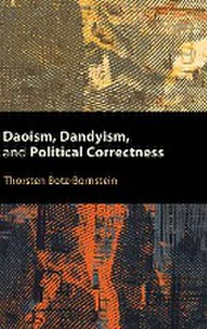 Daoism, Dandyism, and Political Correctness de Thorsten Botz-Bornstein