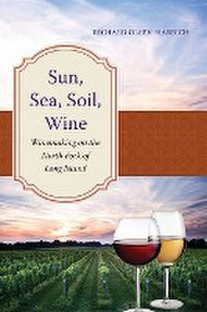 Sun, Sea, Soil, Wine de Richard Olsen-Harbich